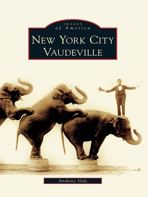 Title details for New York City Vaudeville by Anthony Slide - Available